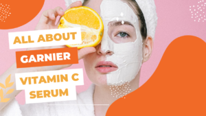 Garnier Vitamin C Serum: Is it Worth the Hype?